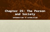 Chapter 25: The Person and Society INTRODUCTION TO CATHOLICISM.