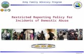 Army Family Advocacy Program 1 of 16201130R APR 06 Restricted Reporting Policy for Incidents of Domestic Abuse.