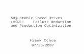 Adjustable Speed Drives (ASD): Failure Reduction and Production Optimization Frank Ochoa 07/25/2007.
