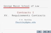 1 George Mason School of Law Contracts I XV.Requirements Contracts F.H. Buckley fbuckley@gmu.edu.