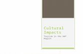 Cultural Impacts Tourism in the AAP Region. Cultural Impacts  Ethnic Tourism – focuses on the customs of indigenous and exotic peoples  Cultural Tourism.