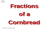 Fractions of a Cornbread Fractions of a Cornbread © Richard A. Medeiros 2009 next.