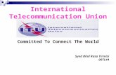 Committed To Connect The World Syed Bilal Raza Tirmizi 06TL44 International Telecommunication Union.
