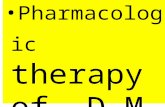 Pharmacologic therapy of D M. Management no Treatment ای بسا تدبیر باید تا زقند کرد شیرین کام تلخ درد مند.