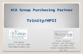 ACA Group Purchasing Partner Trinity/HPSI Steve Claypool Office: 615-672-0229 Cell: 615-828-2720 steve.claypool@trinity-usa.net Kim Bruno Office: 765-349-3309.