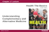 Chapter 17 Lecture Health The Basics Tenth Edition Understanding Complementary and Alternative Medicine.