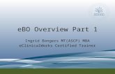 EBO Overview Part 1 Ingrid Bongers MT(ASCP) MBA eClinicalWorks Certified Trainer.