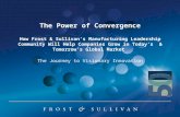 The Power of Convergence How Frost & Sullivan’s Manufacturing Leadership Community Will Help Companies Grow in Today’s & Tomorrow’s Global Market The.