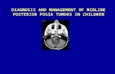 DIAGNOSIS AND MANAGEMENT OF MIDLINE POSTERIOR FOSSA TUMORS IN CHILDREN.