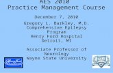 AES 2010 Practice Management Course December 7, 2010 Gregory L. Barkley, M.D. Comprehensive Epilepsy Program Henry Ford Hospital Detroit, MI Associate.