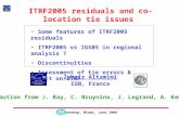 Workshop, Miami, June 2008 ITRF2005 residuals and co-location tie issues Zuheir Altamimi IGN, France Some features of ITRF2005 residuals ITRF2005 vs IGS05.