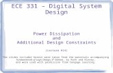 ECE 331 – Digital System Design Power Dissipation and Additional Design Constraints (Lecture #14) The slides included herein were taken from the materials.