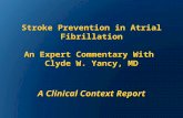 Stroke Prevention in Atrial Fibrillation An Expert Commentary With Clyde W. Yancy, MD A Clinical Context Report.