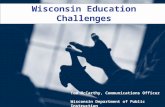 Wisconsin Education Challenges Tom McCarthy, Communications Officer Wisconsin Department of Public Instruction.