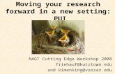 Moving your research forward in a new setting: PUI NAGT Cutting Edge Workshop 2008 friehauf@kutztown.edu and kimenking@vassar.edu Photo of birds nest with.