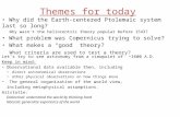 Themes for today Why did the Earth-centered Ptolemaic system last so long? Why wasn’t the heliocentric theory popular before 1543? What problem was Copernicus.