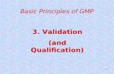 1 3. Validation (and Qualification) Basic Principles of GMP.