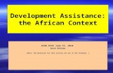 Development Assistance: the African Context ECON 3510 June 15, 2010 Arch Ritter [Note: The materials for this section are not in the textbook. ]