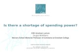 Is there a shortage of spending power? Fifth Gresham Lecture Douglas McWilliams Mercers School Memorial Professor of Commerce at Gresham College Centre.