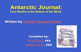 Antarctic Journal: Four Months at the Bottom of the World Written by Jennifer Owings Dewey Jennifer Owings DeweyJennifer Owings Dewey Compiled by: PES.