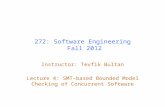 272: Software Engineering Fall 2012 Instructor: Tevfik Bultan Lecture 4: SMT-based Bounded Model Checking of Concurrent Software.