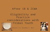 After 18 & ICWA Eligibility and Practice considerations with Tribal Youth Version 1.0, December 5, 2012 1.