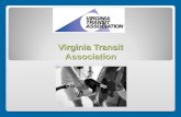 Virginia Transit Association. WHO WE ARE The Voice of Transit in Virginia Over 30 years of experience Coalition of transit professionals from public and.