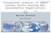 MASTERS RESEARCH RENÉ ABRAHAMS Situational analysis of sport coaches within Gauteng Non-Governmental Organisations (NGOs) 8 October 2014.