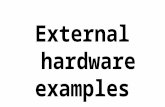 External hardware examples. External hardware examples Flat-panel, Monitor, and LCD Keyboard Microphone Mouse Printer Projector Scanner Speakers USB thumb.