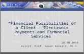 “Financial Possibilities of a Client – Electronic Payments and Financial Services” 20.10.2010 Assist. Prof. Kemal Kozarić, Ph.D.