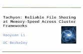 Tachyon: Reliable File Sharing at Memory- Speed Across Cluster Frameworks Haoyuan Li UC Berkeley.