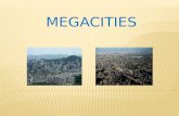 Definition of megacity The definition of a megacity is arbitrary and has changed over time. In the ancient world, Rome was considered a megacity with.