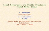 Local Governance and Public Provision Tamil Nadu, India C. RAMASAMY Vice-Chancellor S. D. SIVAKUMAR K. UMA Tamil Nadu Agricultural University Coimbatore.