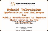 Hybrid Television Opportunities and Challenges for Public Broadcasters to improve their service to the citizenship. Dr. Roberto Suárez Candel Marie Curie.