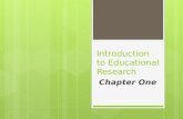 Introduction to Educational Research Chapter One.