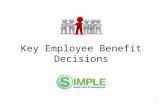 Key Employee Benefit Decisions 1. The single most important decision. RFP for broker, not product. Products are a commodity. The Selection of an Employee.