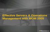 Effective Servers & Operations Management with MOM 2005.