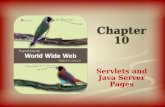 Chapter 10 Servlets and Java Server Pages. A servlet is a Java class designed to be run in the context of a special servlet container An instance of the.