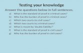 Testing your knowledge Answer the questions below in full sentences. a)What is the standard of proof in criminal cases? b)Who has the burden of proof in.