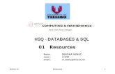 Section 01Resources1 HSQ - DATABASES & SQL 01 Resources And Franchise Colleges Name :MANSHA NAWAZ room :G 0/32 email : m.nawaz@tees.ac.uk.