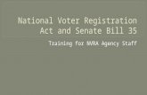 Training for NVRA Agency Staff.  The NVRA was signed into law in 1993  Requires governmental agencies to offer voter registration Known as “Motor Voter”