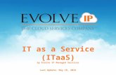 IT as a Service (ITaaS) by Evolve IP Managed Services Last Update: May 19, 2015.