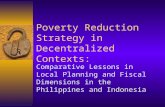 Poverty Reduction Strategy in Decentralized Contexts: Comparative Lessons in Local Planning and Fiscal Dimensions in the Philippines and Indonesia.