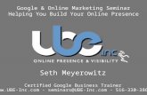 Seth Meyerowitz Certified Google Business Trainer  - seminars@UBE-Inc.com - 516-330-3865 Google & Online Marketing Seminar Helping You Build.