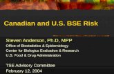 Canadian and U.S. BSE Risk Steven Anderson, Ph.D, MPP Office of Biostatistics & Epidemiology Center for Biologics Evaluation & Research U.S. Food & Drug.