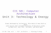 CIS 501: Comp. Arch. | Prof. Joe Devietti | Technology & Energy 1 CIS 501: Computer Architecture Unit 3: Technology & Energy Slides developed by Joe Devietti,