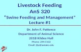Livestock Feeding AnS 320 “ Swine Feeding and Management” Lecture #1 Dr. John F. Patience Department of Animal Science 201B Kildee Hall Phone: 294-5132.