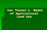 Von Thunen’s Model of Agricultural Land Use. Von Thunen Model:  The first location theory  A concentric model.