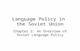 Language Policy in the Soviet Union Chapter 2: An Overview of Soviet Language Policy.