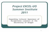11 Project EXCEL-UO Summer Institute 2011 Expanding Cultural Awareness of Exceptional Learners at the University of Oregon.